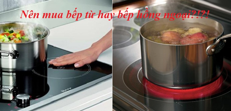 Nên mua bếp từ hay hồng ngoại