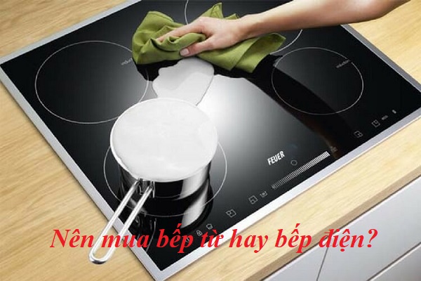 Nên mua bếp từ hay bếp điện