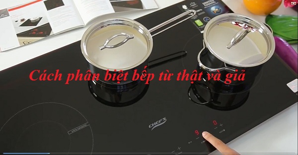 cách phân biệt bếp từ thật và giả