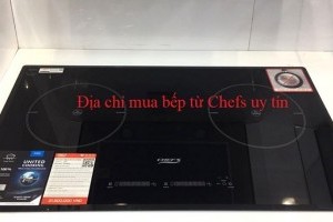 Địa chỉ mua bếp từ Chefs tốt