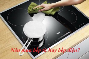 Nên mua bếp từ hay bếp điện