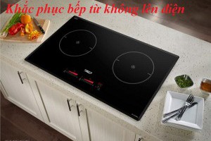 Nguyên nhân bếp từ không lên điện và cách khắc phục