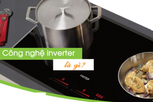 Tìm hiểu bếp từ công nghệ inveter? Tổng hợp các hãng có chức năng inveter